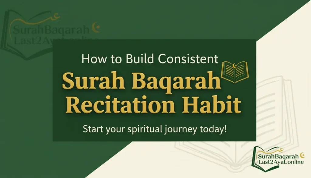 How to Build Consistent Surah Baqarah PDF Recitation habit